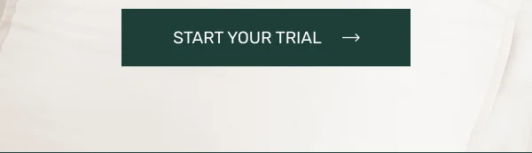 START YOUR TRIAL