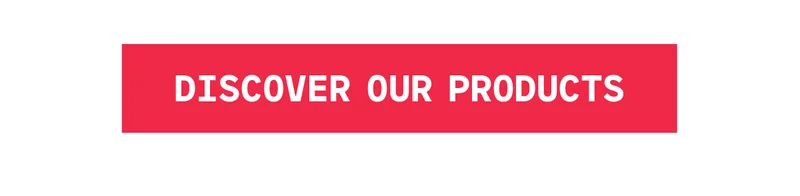 Discover our Products
