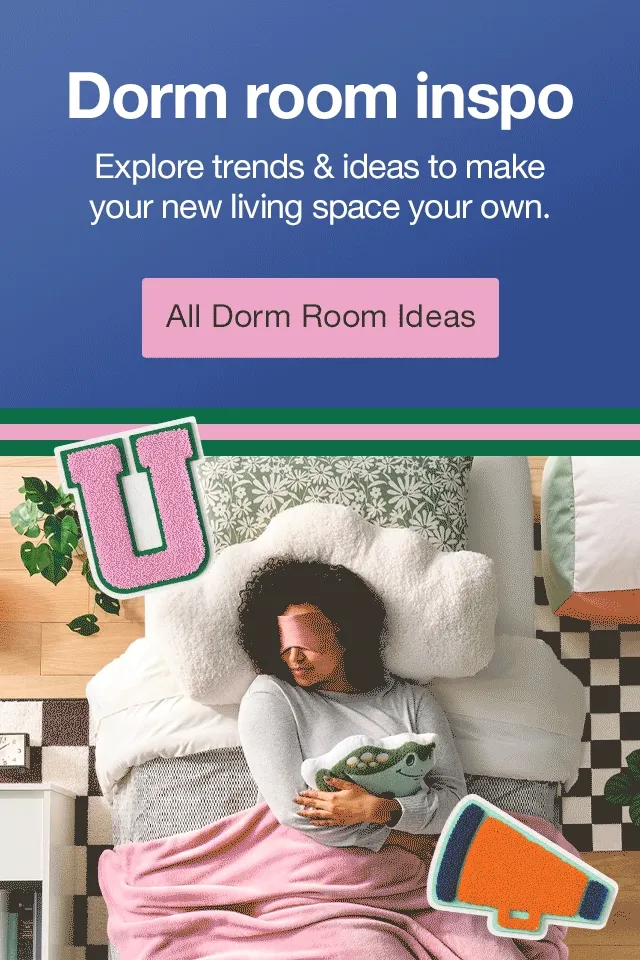 Dorm room inspo Explore trends & ideas to make your new living space your own. All Dorm Room Ideas