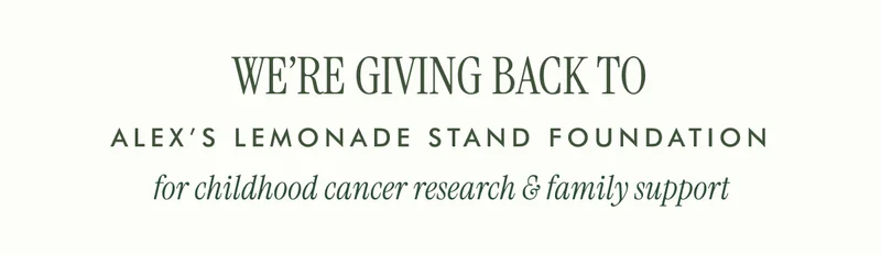 WE'RE GIVING BACK TO ALEX'S LEMONADE STAND FOUNDATION for childhood cancer research & family support