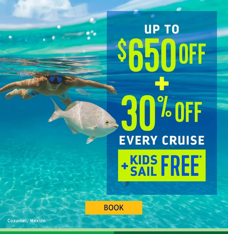 UP TO $650 OFF + 30% OFF EVERY CRUISE + KIDS SAIL FREE