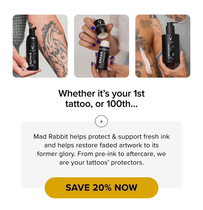 Whether it’s your 1st tattoo, or 100th… Mad Rabbit helps protect & support fresh ink and helps restore faded artwork to its former glory. From pre-ink to aftercare, we are your tattoos’ protectors.