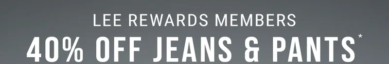 lee rewards members 40% off jeans & pants*