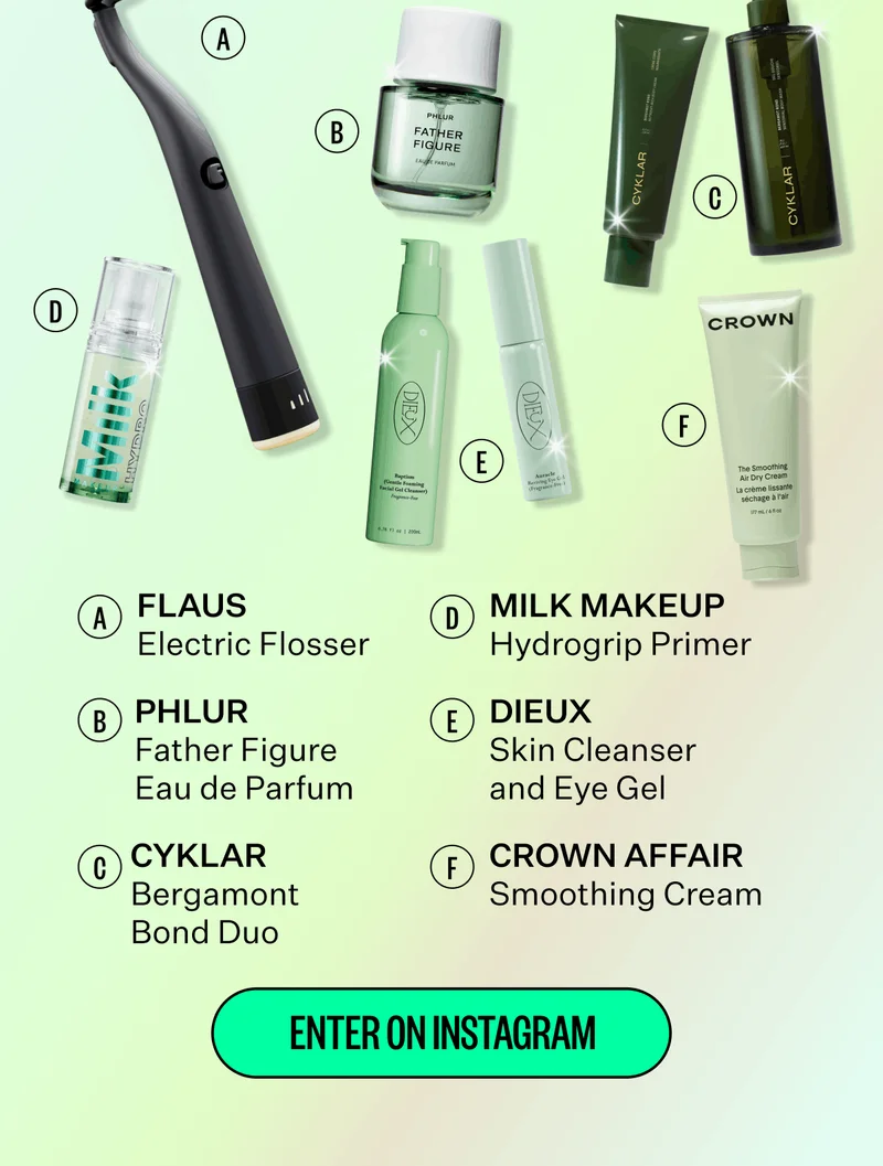 1. Flaus Electric Flosser 2. PHLUR Father Figure Eau de Parfum 3. CYKLAR Bergamot Bond Duo 4. MILK Makeup Hydrogrip Primer 5. DIEUX Skin Cleanser and Eye Gel 6. Crown Affair Smoothing Cream | Enter on Instagram