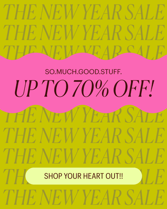 So.Much.Good.Stuff. Up to 70% Off! Shop Your Heart Out!!