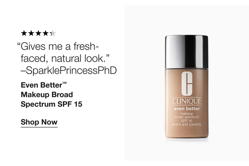 “Give me a fresh-faced natural look.” – SparklePrincessPhD | Even Better™ Makeup Broad Spectrum SPF 15 | Shop Now