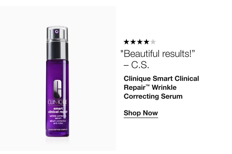“Beautiful results!”--C.S. Clinique Smart Clinical Repair™ Wrinkle Correcting Serum | Shop Now