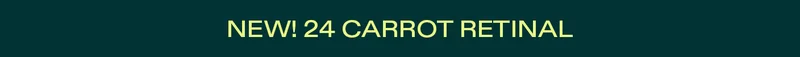 NEW! 24 Carrot Retinal