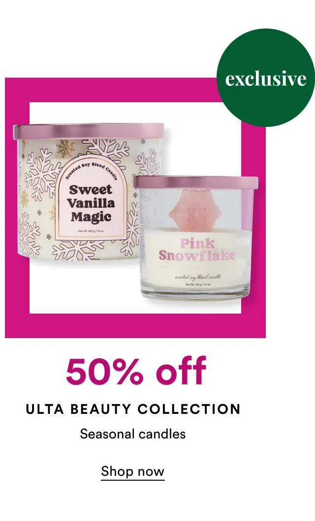 Exclusive | 50% off Ulta Beauty Collection | Seasonal candles | Shop now