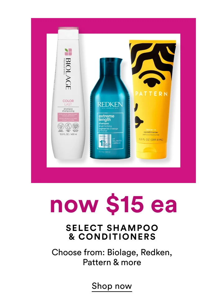 Now $15 ea | Select shampoo & conditioners | Shop now