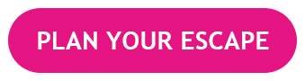 PLAN YOUR ESCAPE