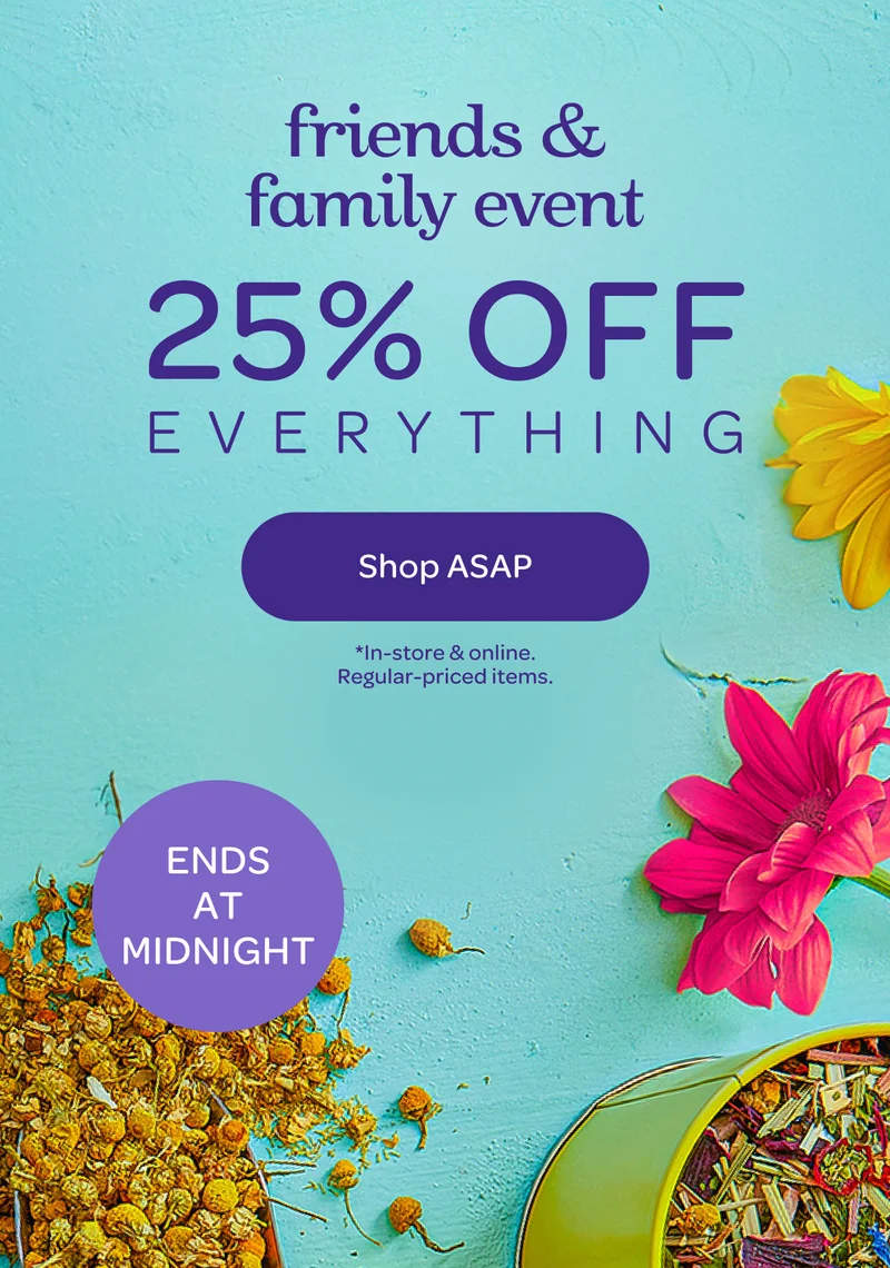 Friends & Family Event - 25% off everything - Shop ASAP