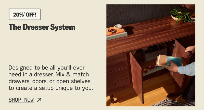 Save 20%* on The Dresser System