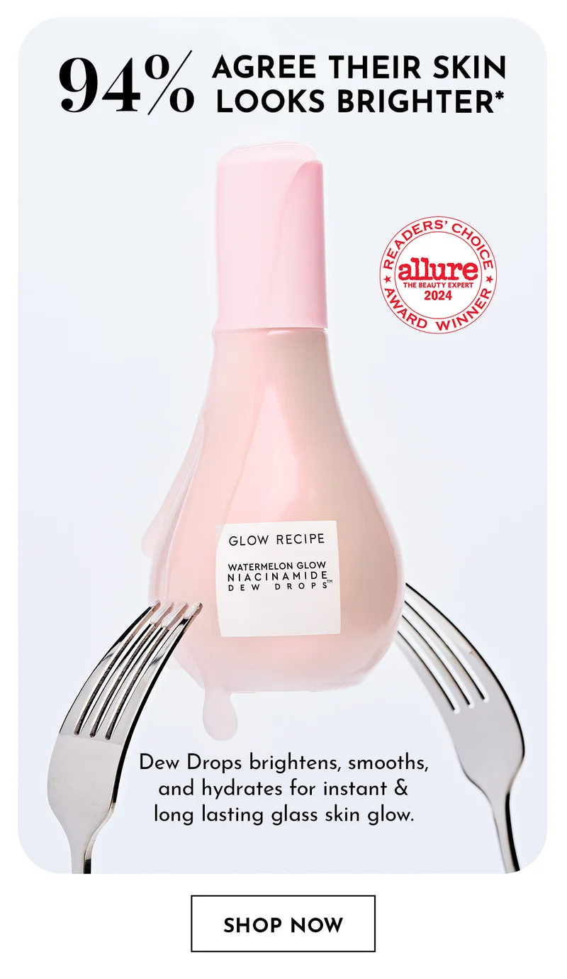 Dew Drops 94% agree their skin looks brighter