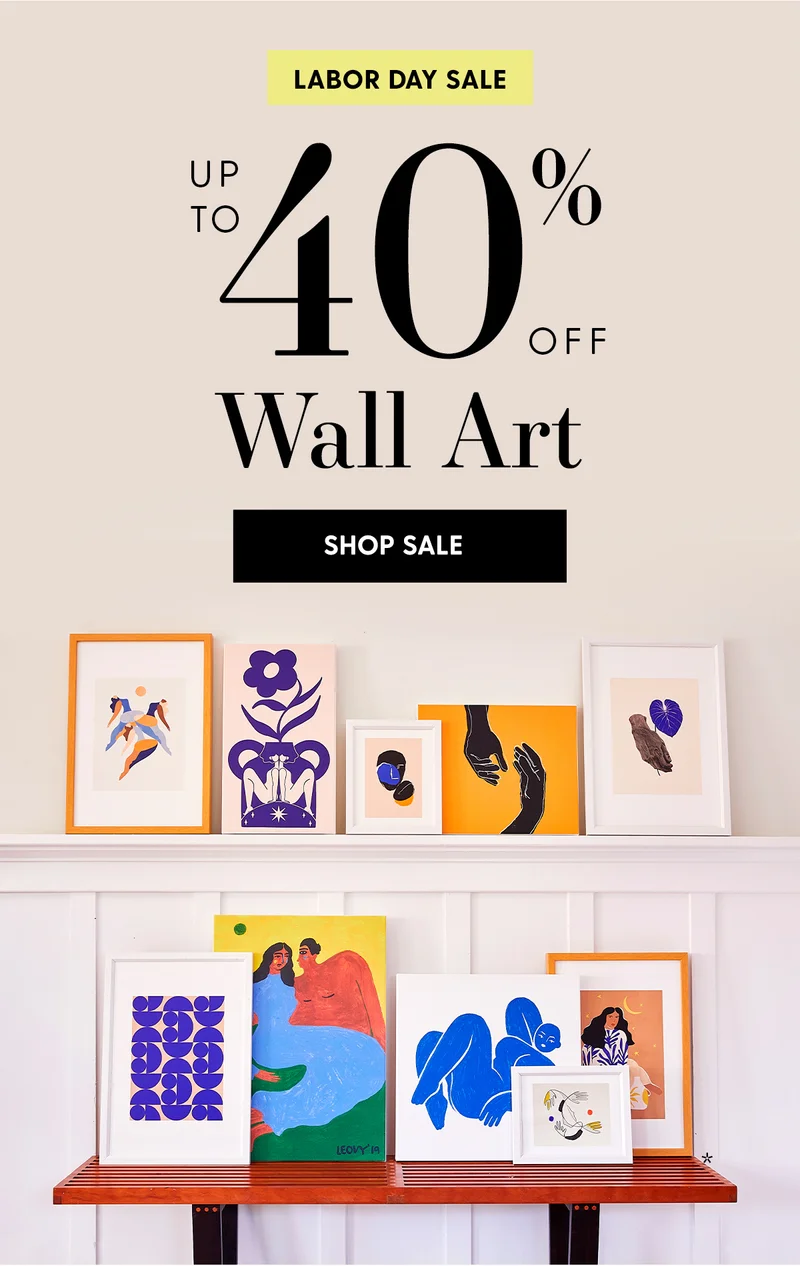 Labor Day Sale | Up to 40% Off* Wall Art | Shop Sale