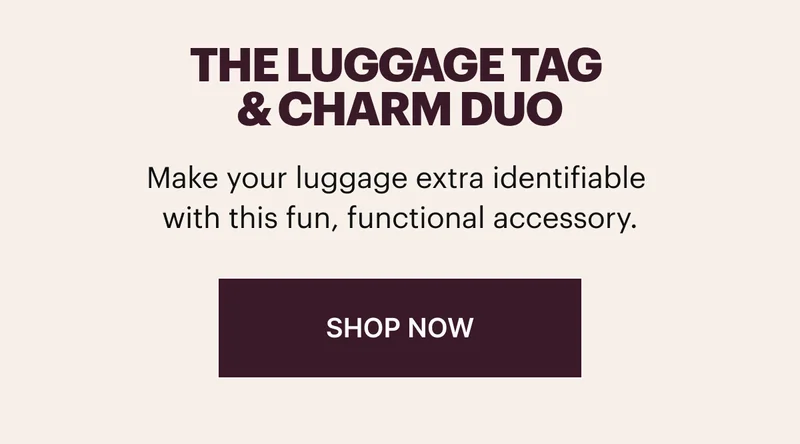 Make your luggage extra identifiable with this fun, functional accessory. SHOP NOW