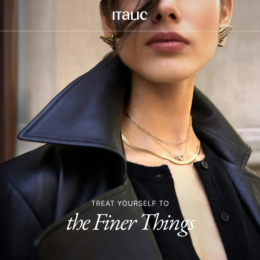 TREAT YOURSELF TO the Finer Things