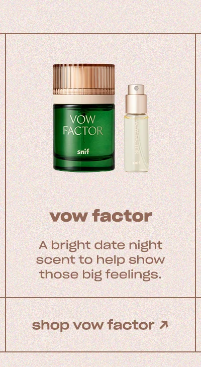vow factor A bright date night scent to help show those big feelings.