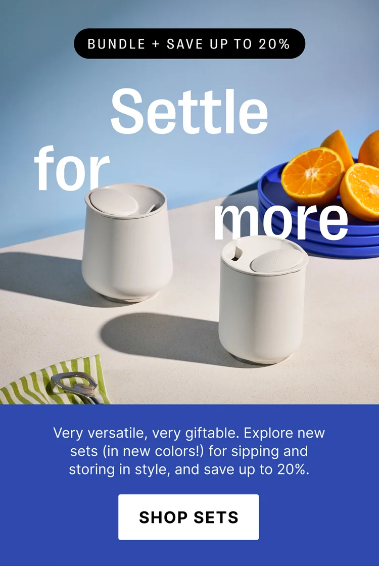 BUNDLE +Save up to 20% Settle for More - Shop Sets
