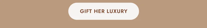 GIFT HER LUXURY