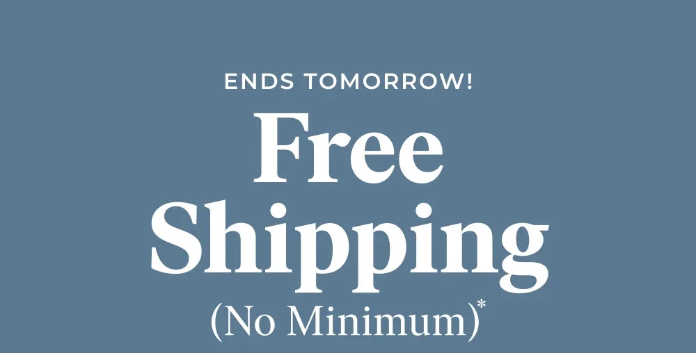 Free Shipping, No Minimum