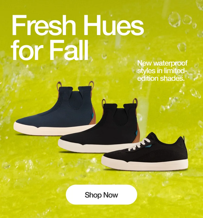 Fresh Hues for Fall. New waterproof styles in limited edition shades. Shop Now.