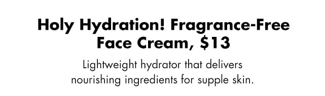 Lightweight hydrator that delivers nourishing ingredients for supple skin