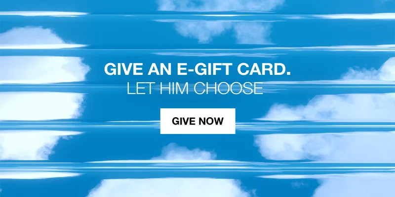 GIVE AN E-GIFT CARD. LET HIM CHOOSE | GIVE NOW