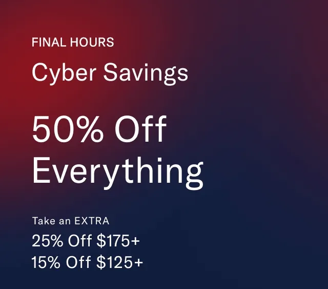 Final hours Cyber Savings 50% off everything the Hilfiger club in-store exclusive Take an extra 25% off $200+, 15% off $125+