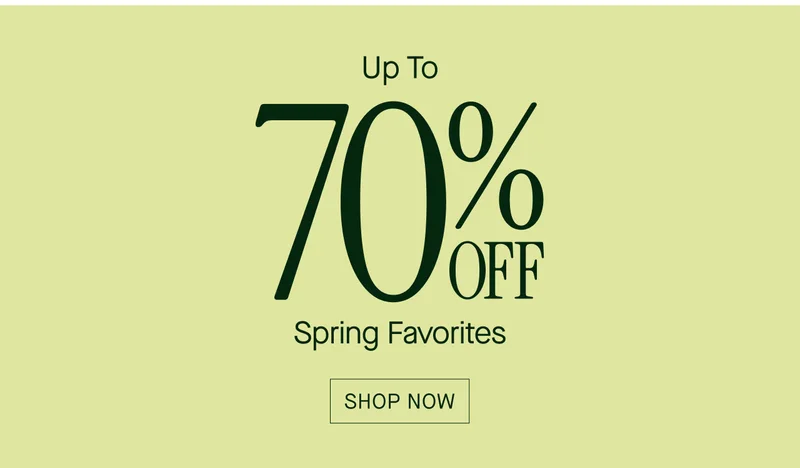 Up To 70% OFF Spring Favorites