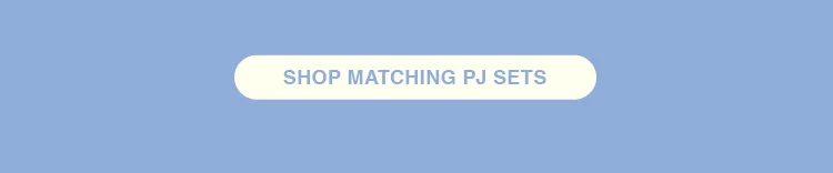 SHOP MATCHING PJ SETS
