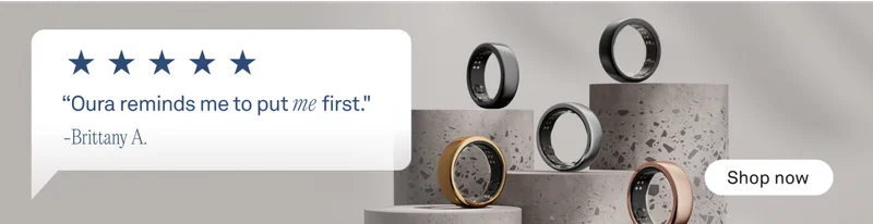 Oura reminds me to put me first. - Brittany A. Shop now