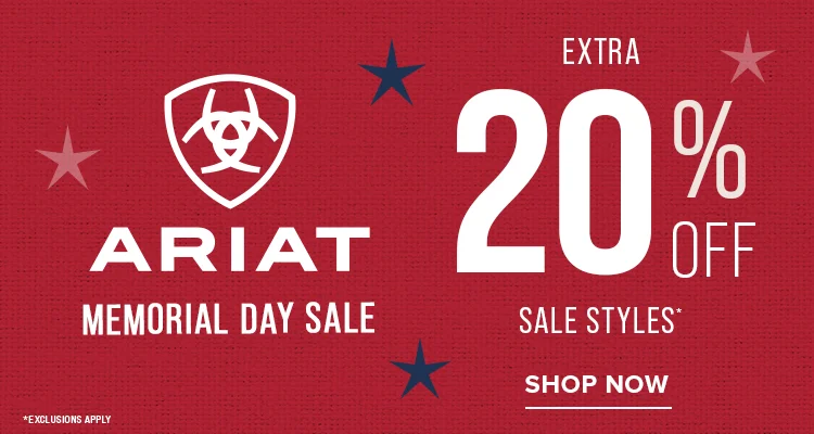 Ariat Memorial Day Sale - Extra 20% Sale Styles | Shop Now *Exclusions Apply