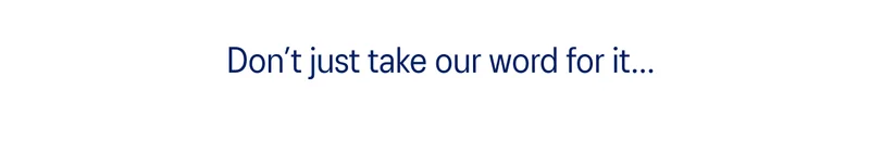 Don't just take our word for it...