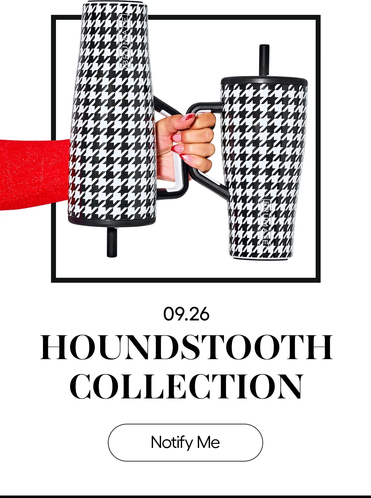 09.26, Houndstooth Collection- Notify Me