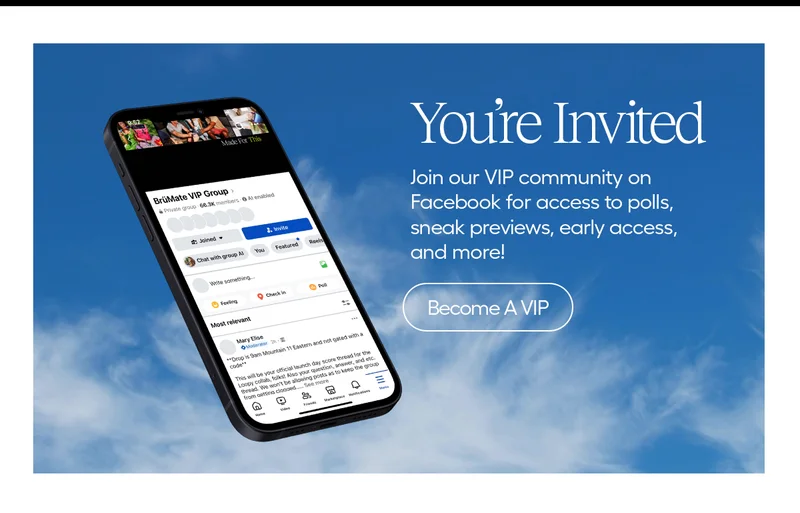 You're Invited. Join our VIP community on Facebook for access to polls, sneak previews, early access and more! - Become a VIP