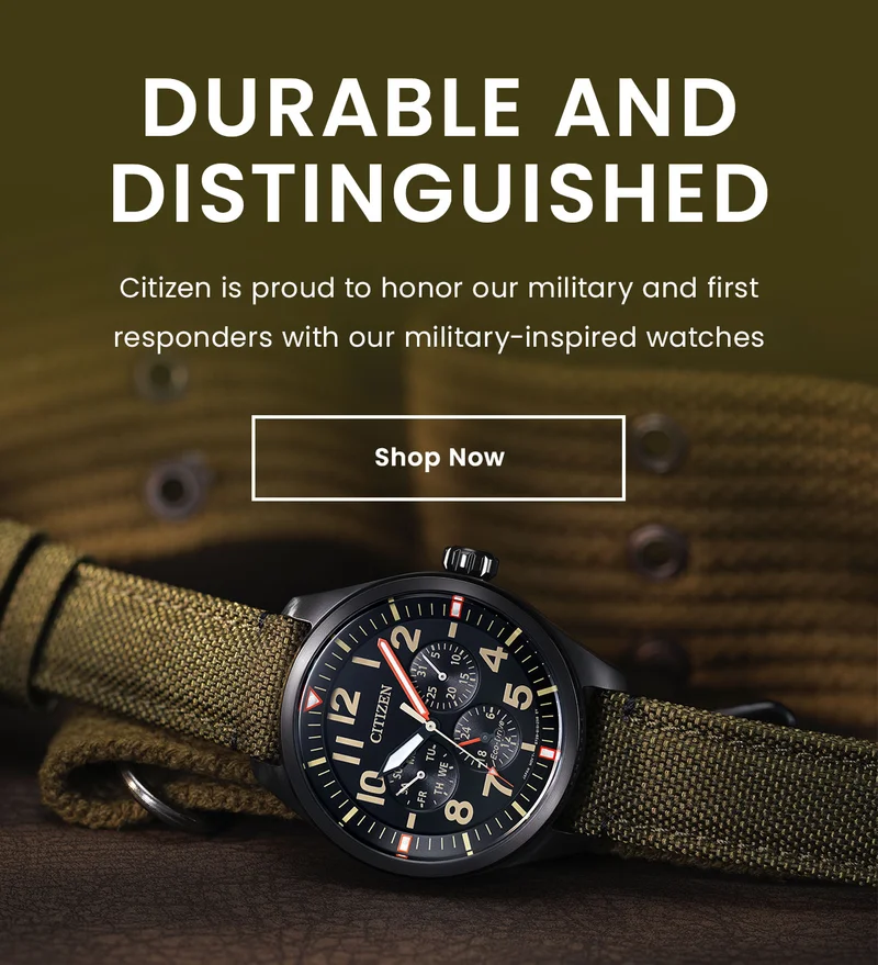 Durable and Distinguished. Citizen is proud to honor our military and first responders with our military-inspired watches. Shop Now.