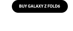 BUY GALAXY Z FOLD6