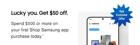 Lucky you. Get $50 off. - Spend $500 or more on your first Shop Samsung app purchase today.Г