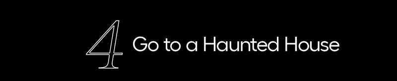4. Go to a Haunted House