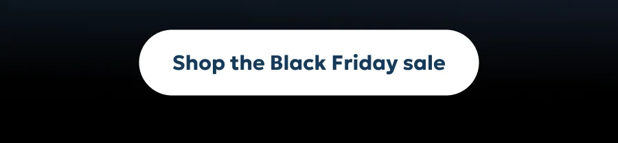 Shop the Black Friday sale