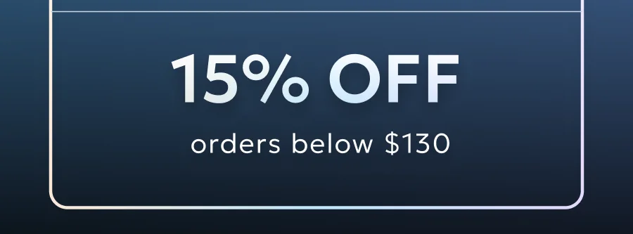15% off for orders below $130