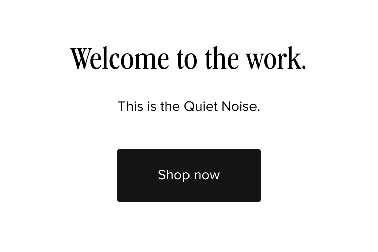 Welcome to the Work - This is the Quiet Noise