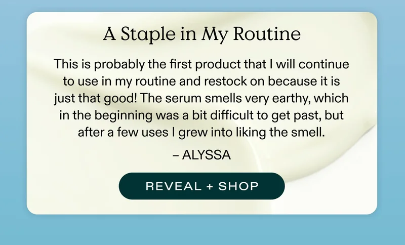 A Staple in My Routine - Reveal + Shop