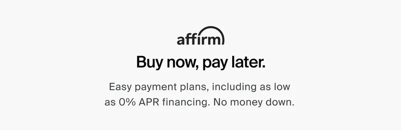 Buy now, pay later. | Easy payment plans, including as low  as 0% APR financing. No money down.