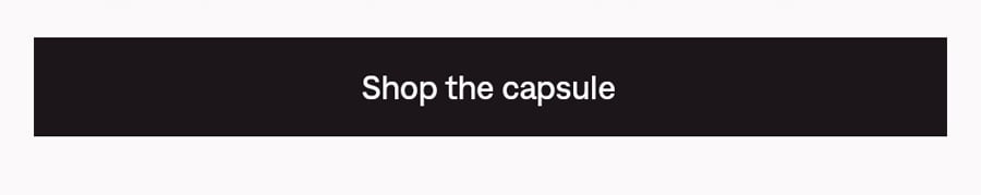 Shop the capsule
