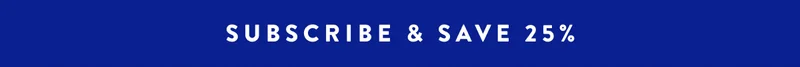 SUSCRIBE & SAVE 25%