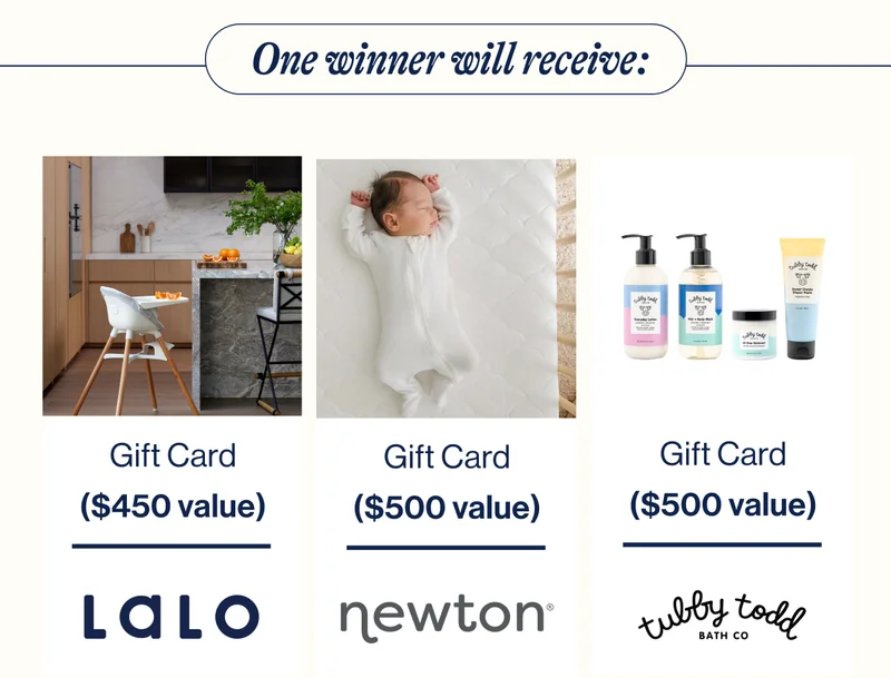 The winner will get: $500 Gift Card to Newton: Discover safer, healthier products for your little one’s rest and play. CuboAi Smart Health Bundle ($499 ARV): Stay connected and worry-free with this advanced baby monitoring system. Bumbleride Single Stroller ($699 ARV): Enjoy smooth strolls with this top-of-the-line, eco-friendly stroller. $500 Gift Card to Hatch Gal: Elevate your maternity style with chic, comfortable essentials designed for every stage of motherhood. $400 Gift Card to Storq: Treat yourself to comfortable and stylish maternity and nursing wear. $450 Gift Card to Mina Baie: Carry all your baby essentials in luxury with a chic diaper bag. $300 Gift Card to Pehr: Dress your little one in beautifully crafted, charming baby clothes. $300 Gift Card to Ten Little: Outfit your little one with thoughtfully designed shoes and accessories. $450 Gift Card to Lalo: Create the perfect mealtime setup with stylish and functional baby gear. $400 Gift Card to Amara: Nourish your baby with high-quality, organic baby food. $500 Gift Card to Tubby Todd: Pamper your baby with gentle, effective bath products. Sponsored in Part By Pregnant Chicken