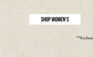 SHOP WOMEN'S | **EXCLUSIONS APPLY.