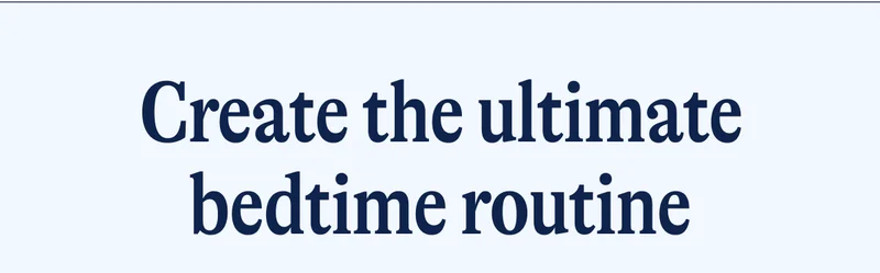 Create the ultimate bedtime routine